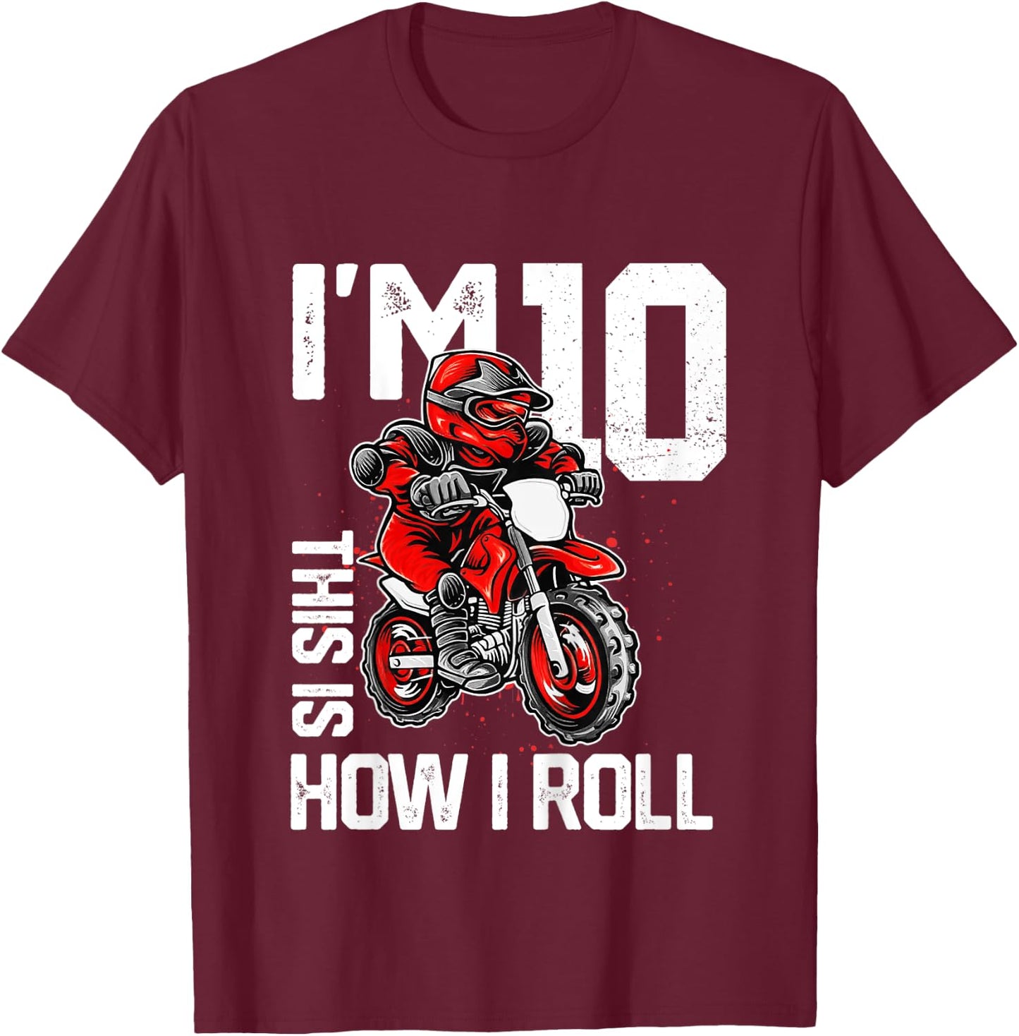 Kids Im 10 This Is How I Roll Dirt Bike 10th Birthday Party Boys T-Shirt - T-Shirt | Maroon