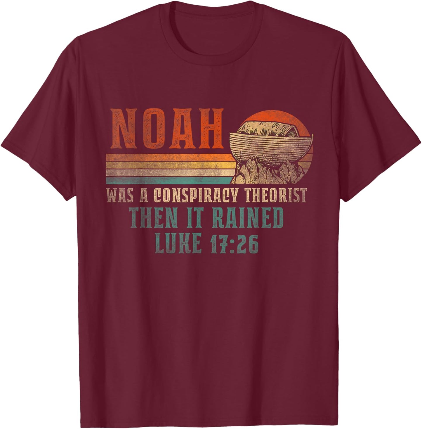 Retro Vintage Noah Was A Conspiracy Theorist Then It Rained T-Shirt - T-Shirt | Maroon