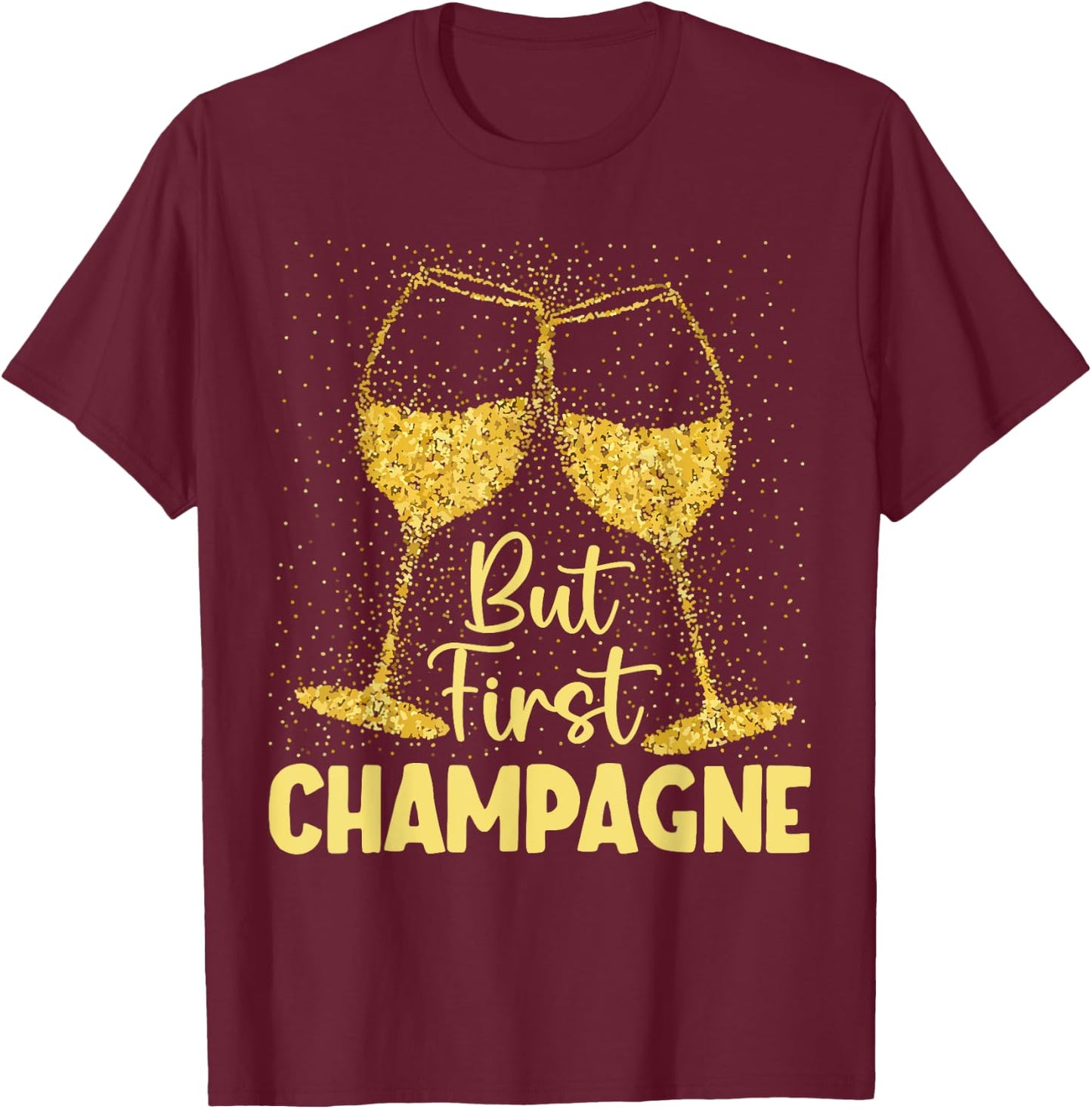 But First Champagne Funny New year Holiday-Season T-Shirt - T-Shirt | Maroon