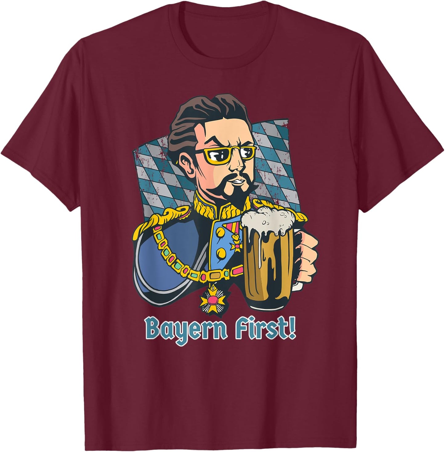 Bayern First! I Funny King Ludwig Bavaria Beer Lover T-Shirt - T-Shirt | Maroon