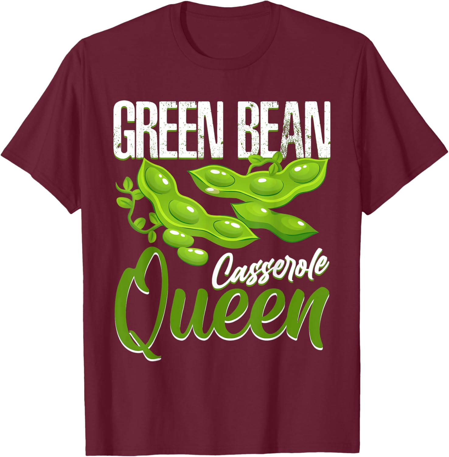Green Beans Casserole Queen Funny Foodie Gifts String Bean T-Shirt - T-Shirt | Maroon