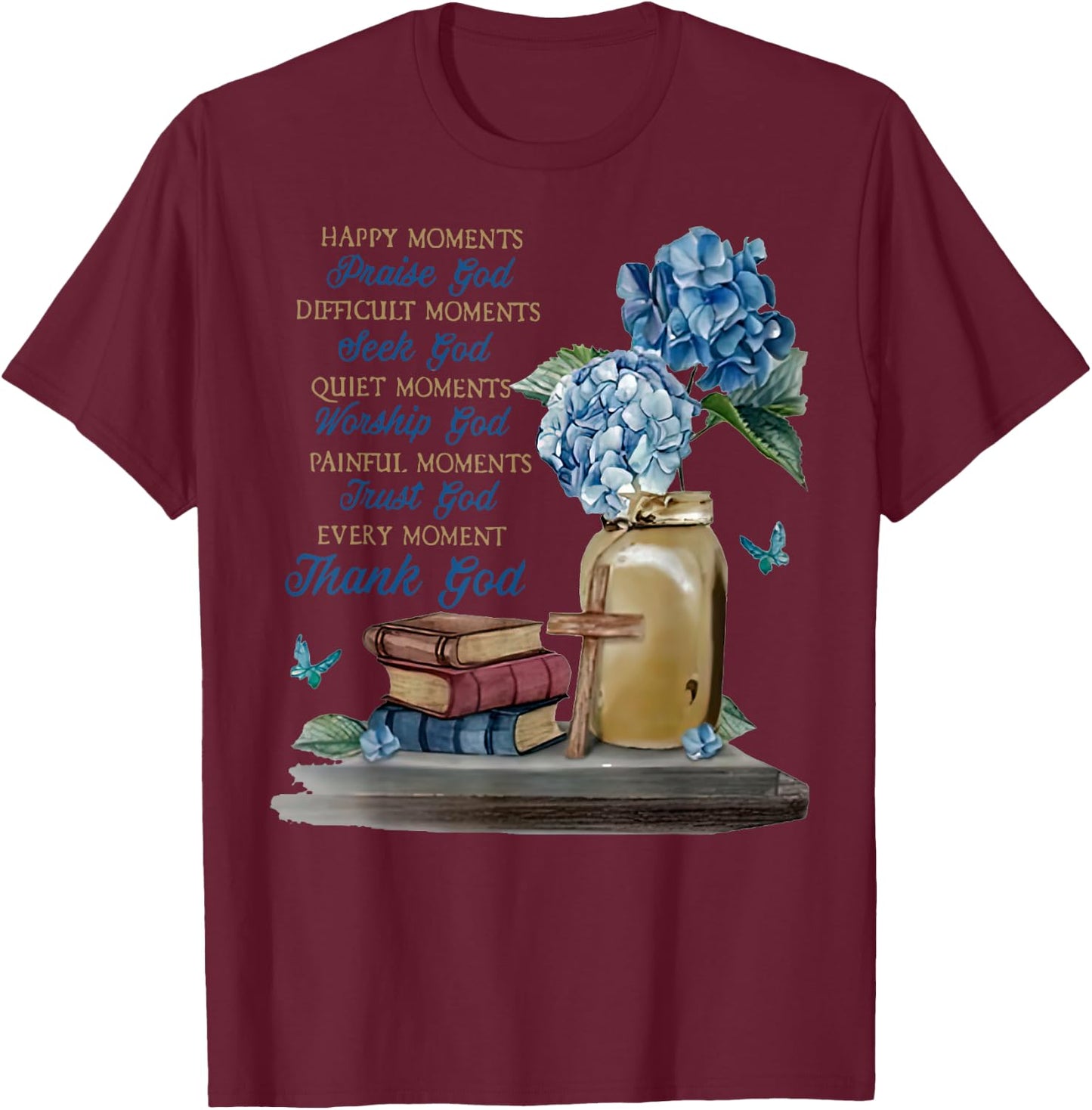 Happy Moments Praise Of God T-Shirt - T-Shirt | Maroon