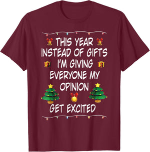This Year Instead Of Gifts I'm Giving Everyone My Opinion T-Shirt - T-Shirt | Maroon
