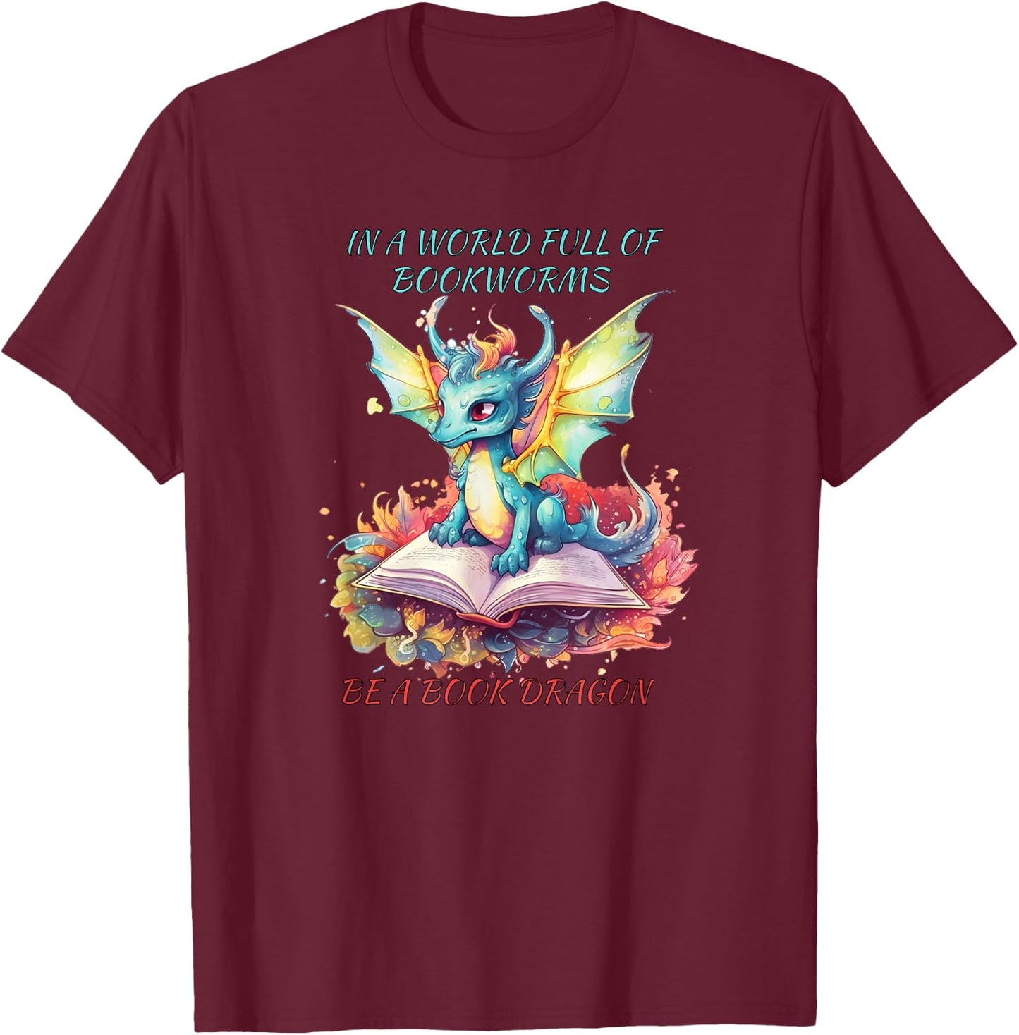 In a world of BOOKWORMS be a book DRAGON reading book lovers T-Shirt - T-Shirt | Maroon