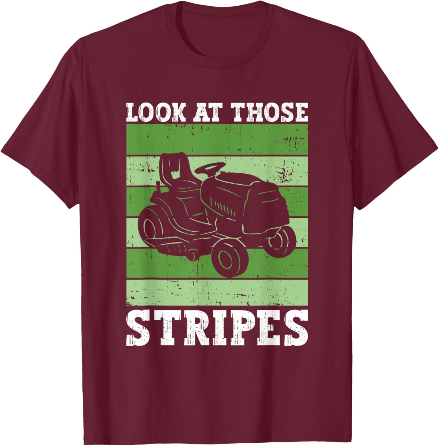 Look At Those Stripes - Lawn Mowing Funny Dad Lawn Mower T-Shirt - T-Shirt | Maroon