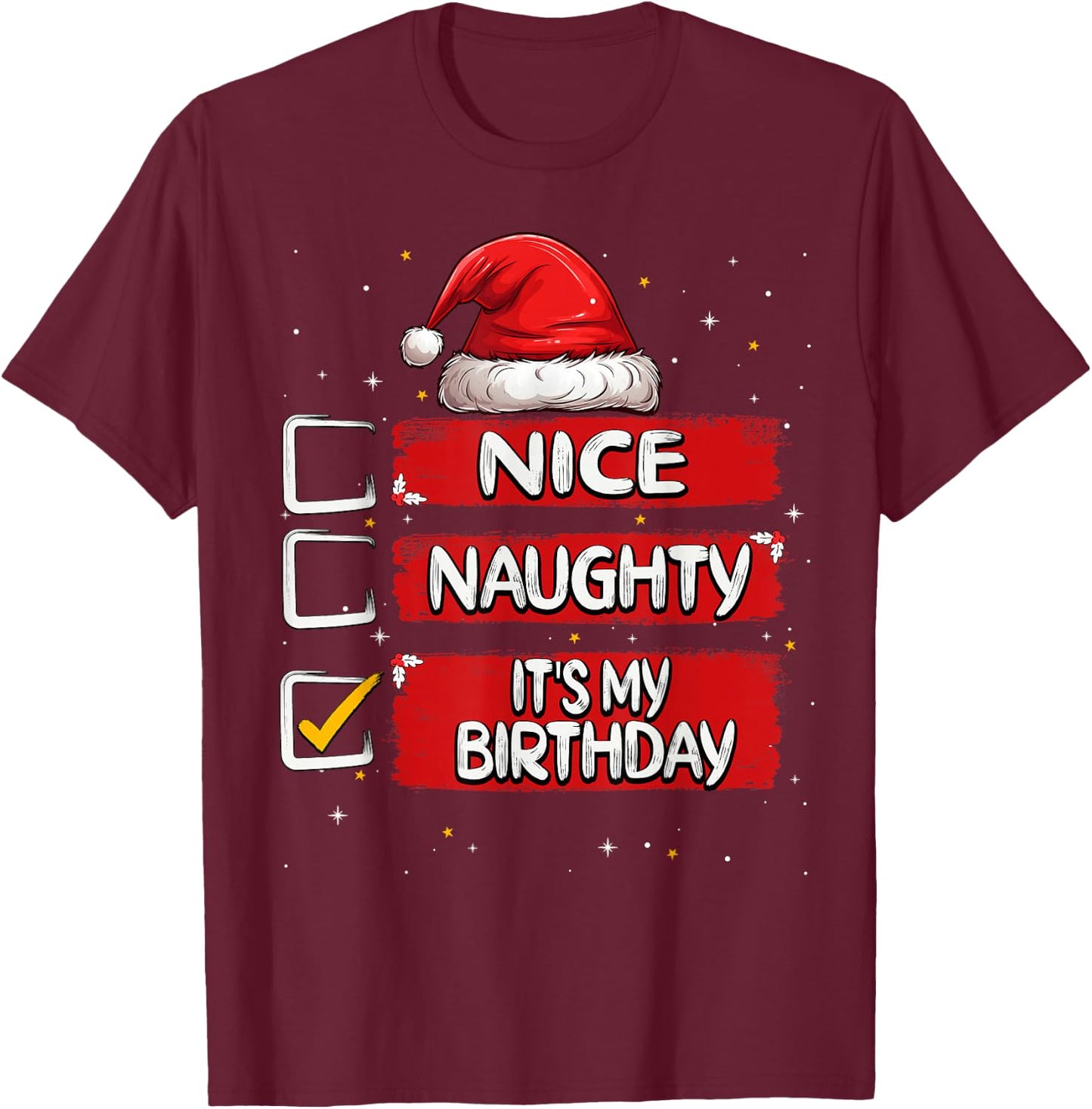 Nice Naughty It's My Birthday Christmas List Santa Claus T-Shirt - T-Shirt | Maroon