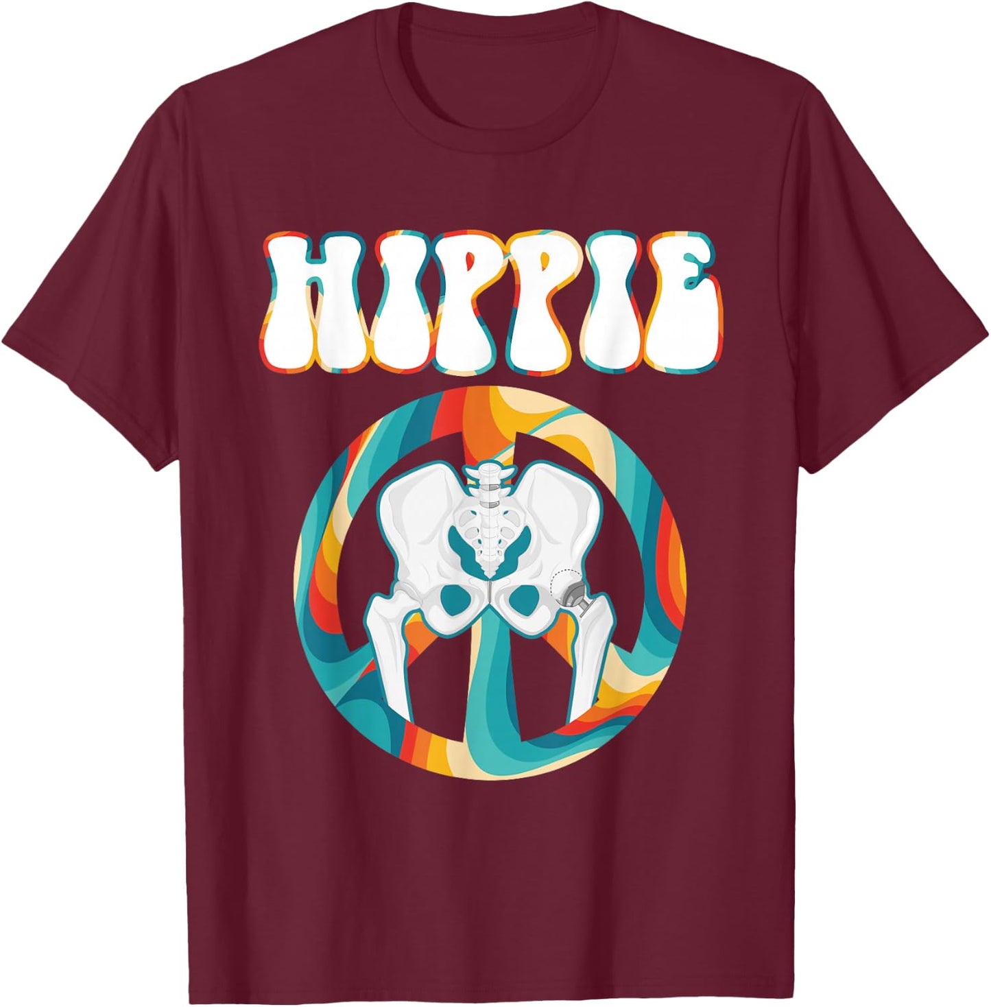 Cool Hip Replacement Women After Hip Surgery Hippie T-Shirt - T-Shirt | Maroon