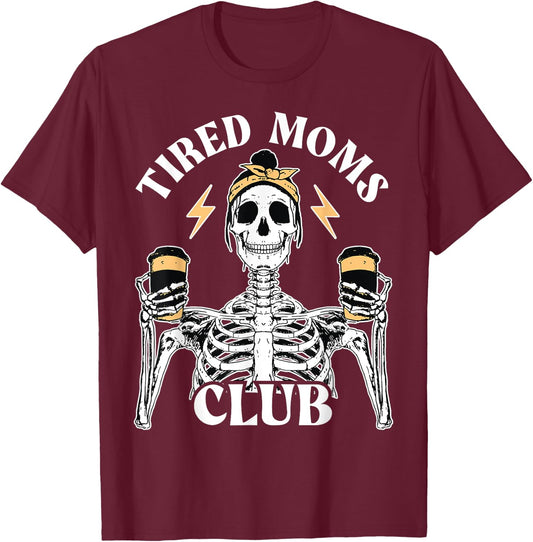 Tired Moms Club Skeleton Coffee Mom, Tired Moms Club T-Shirt - T-Shirt | Maroon