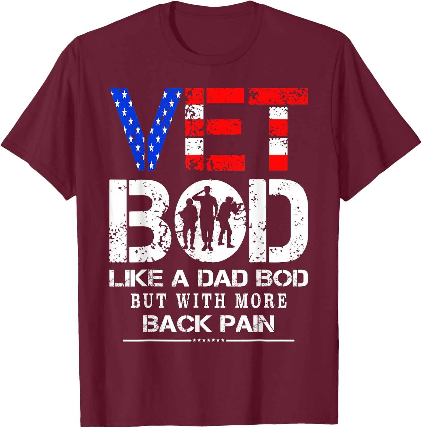 Vet Bod Like Dad Bod But With More Back Pain Veterans Day T-Shirt - T-Shirt | Maroon