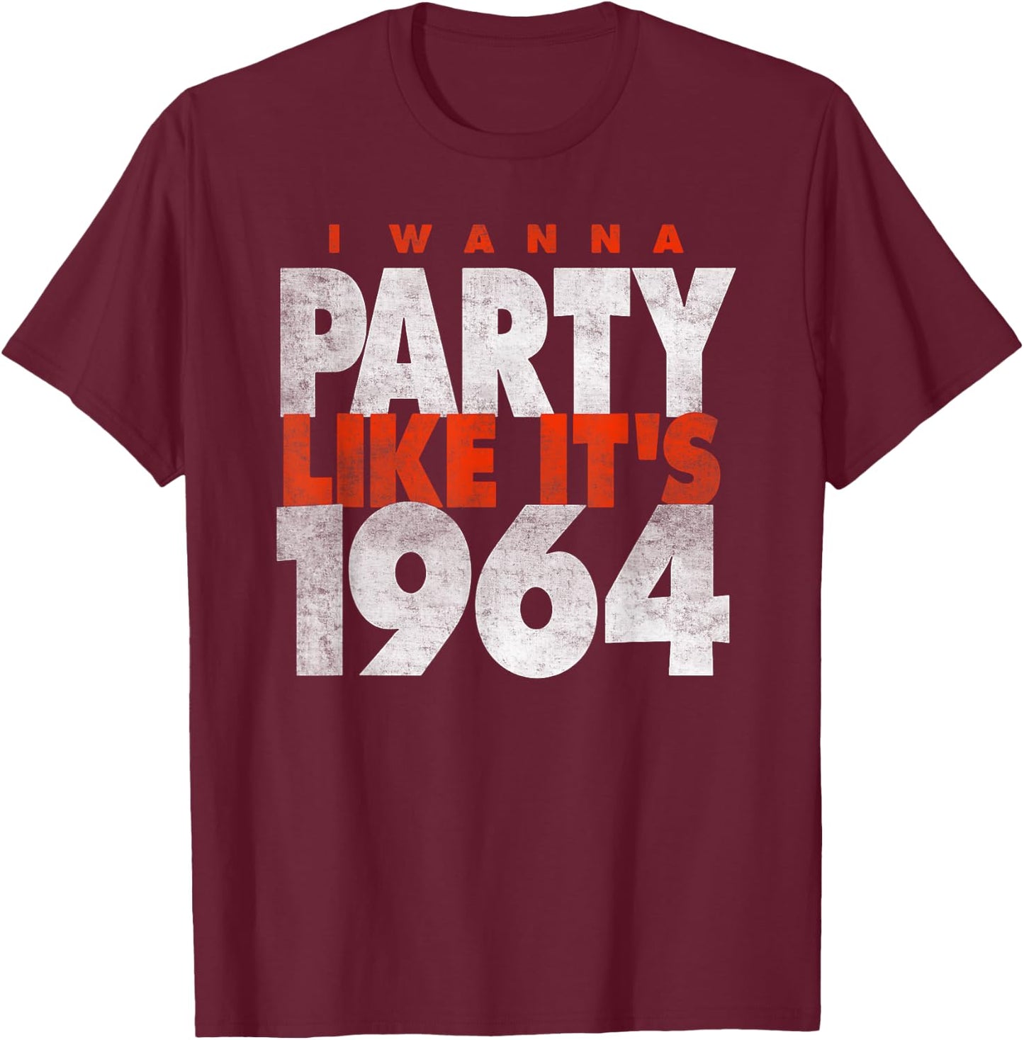 I Wanna Party Like It's 1964 - Cleveland 1964 T-Shirt - T-Shirt | Maroon