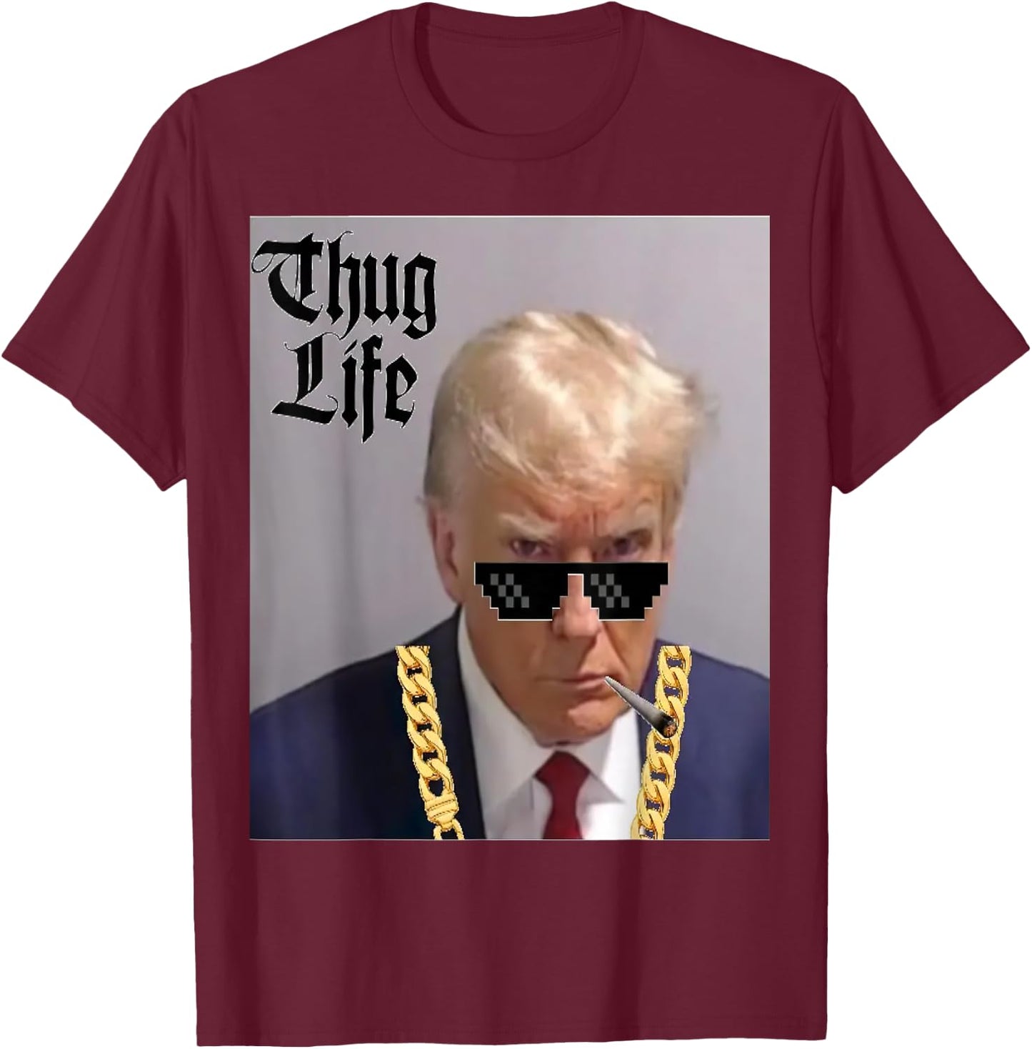 Trump Mug Shot - Donald Trump Mug Shot -Thug Life -thug life T-Shirt - T-Shirt | Maroon