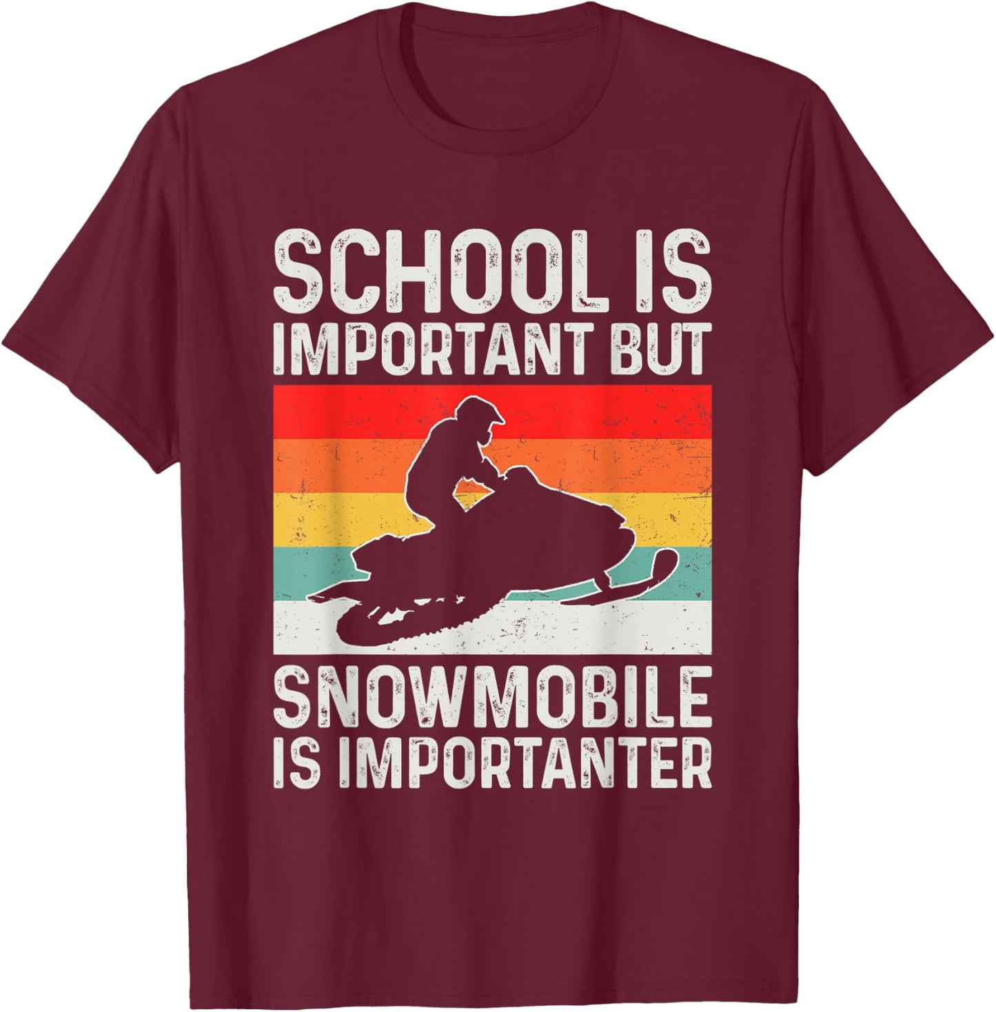 School Is Important but Snowmobile Is Importanter Funny T-Shirt - T-Shirt | Maroon