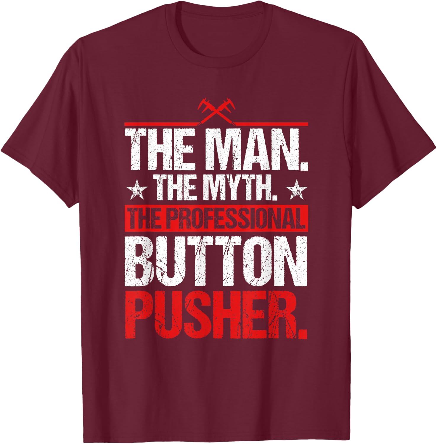 The Professional Button Pusher CNC Machinist T-Shirt - T-Shirt | Maroon