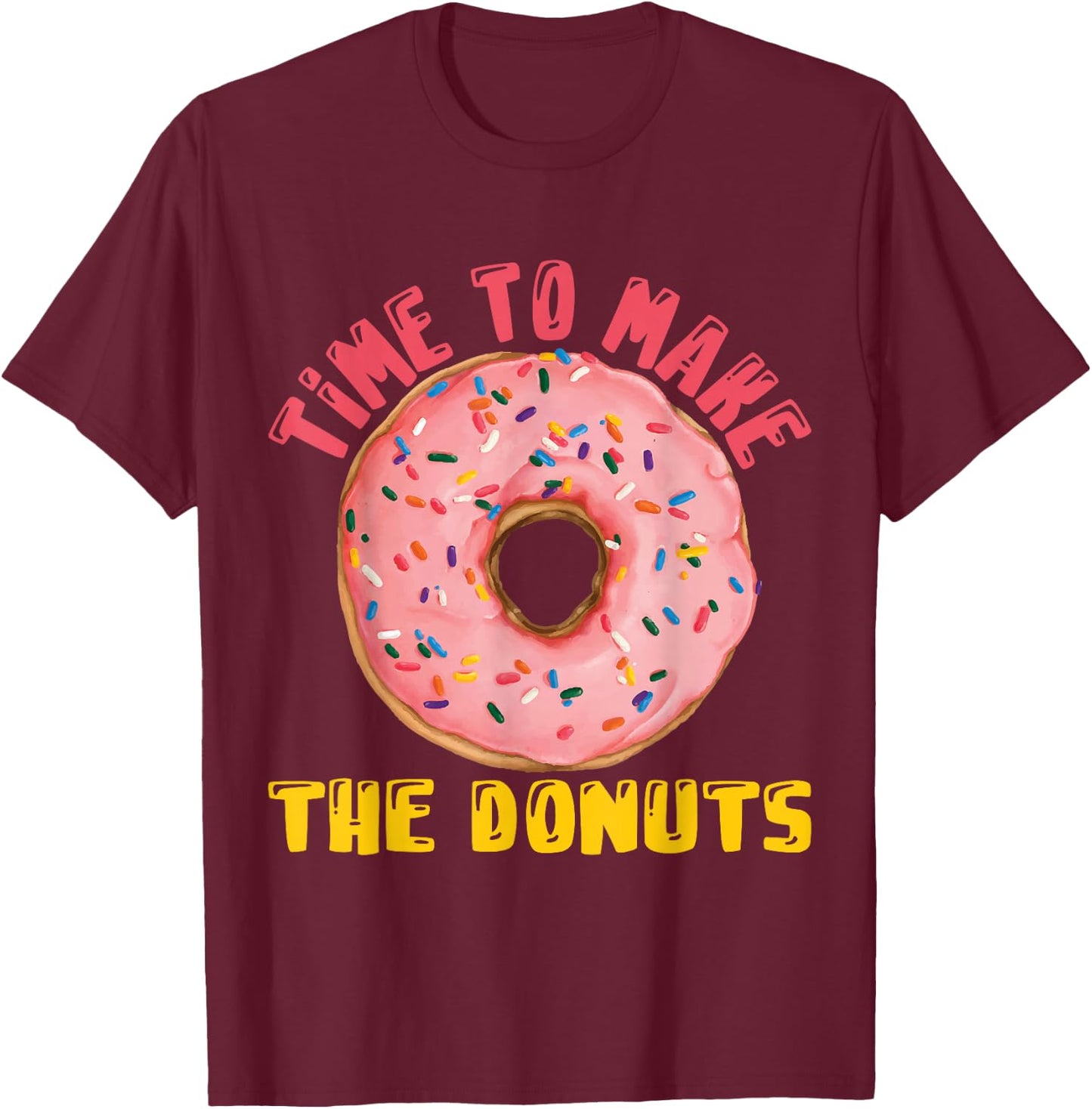 Time To Make The Donuts Doughnut Donut T-Shirt - T-Shirt | Maroon