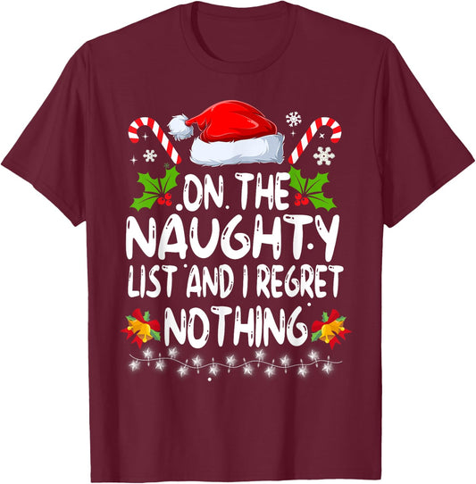 Funny On The List Of Naughty And I Regret Nothing Christmas T-Shirt - T-Shirt | Maroon