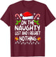 Funny On The List Of Naughty And I Regret Nothing Christmas T-Shirt - T-Shirt | Maroon
