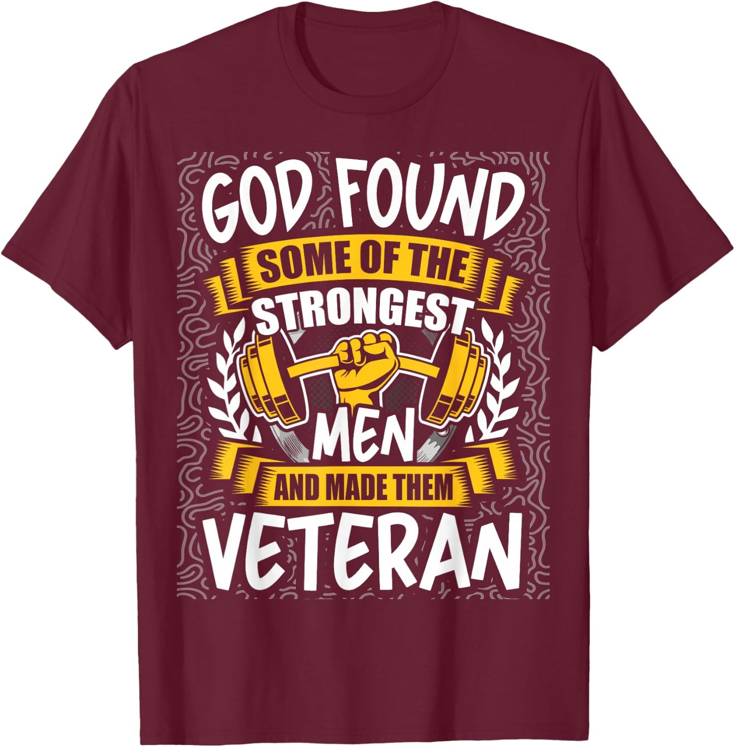 God Found Strongest Men and Made Them Veteran T-Shirt - T-Shirt | Maroon