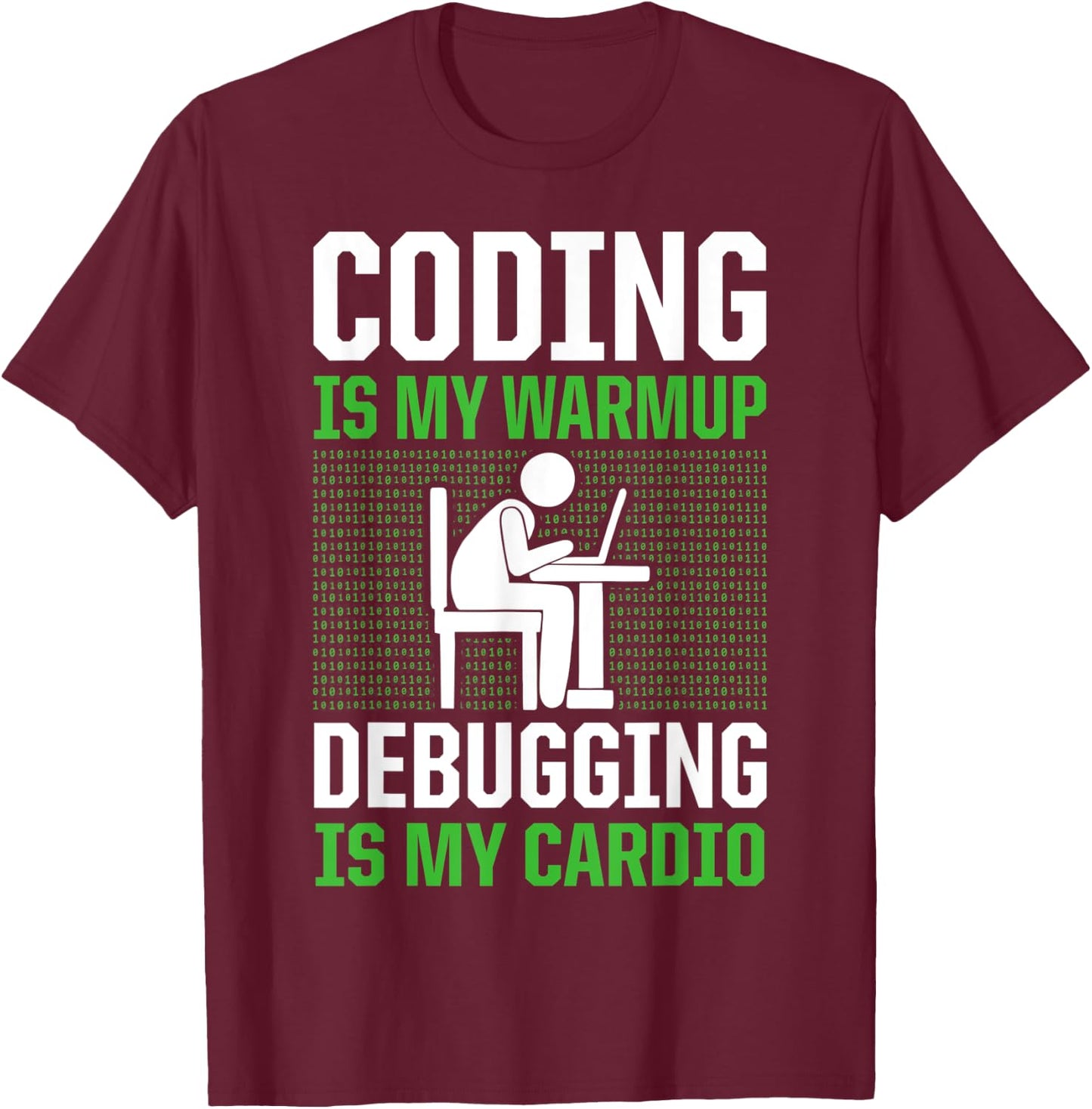 Coding Is My Warmup Debugging Is My Cardio Coder T-Shirt - T-Shirt | Maroon