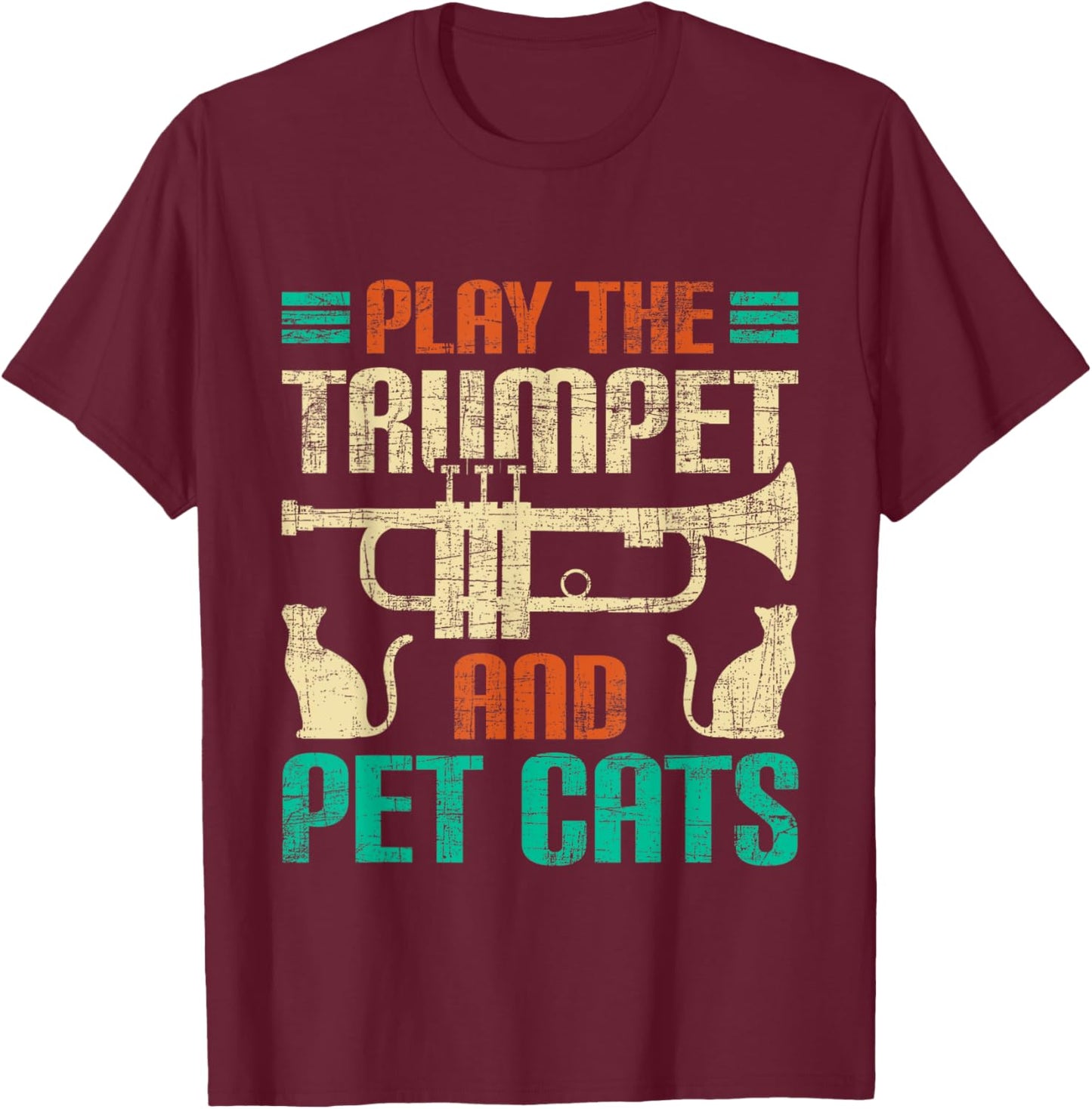 Play The Trumpet And Pet Cats - Trumpeter Jazz Music Lover T-Shirt - T-Shirt | Maroon