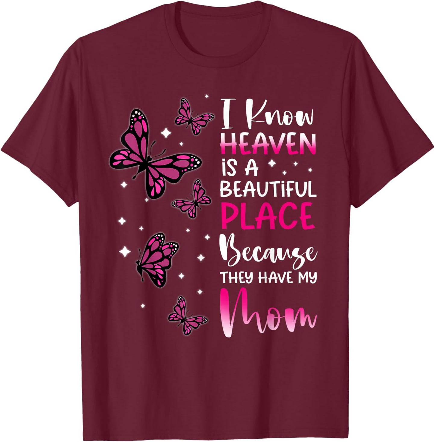 Heaven is Beautiful Place Because They Have my Mom Angel T-Shirt - T-Shirt | Maroon