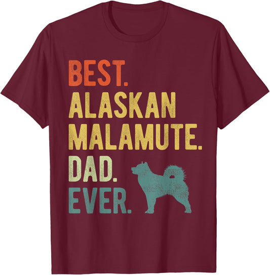 Best Alaskan Malamute Dad Ever Dog Daddy Father's Day Men Women T-Shirt - T-Shirt | Maroon
