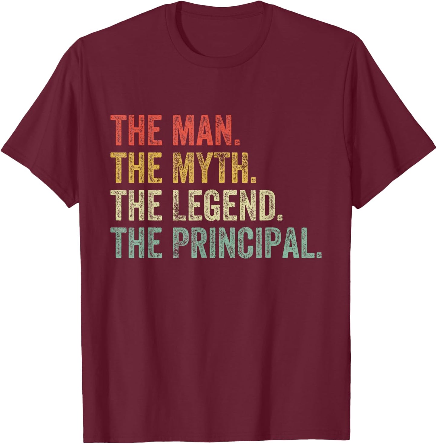 Man Myth The Legend Principal Dad Funny School Vintage T-Shirt - T-Shirt | Maroon