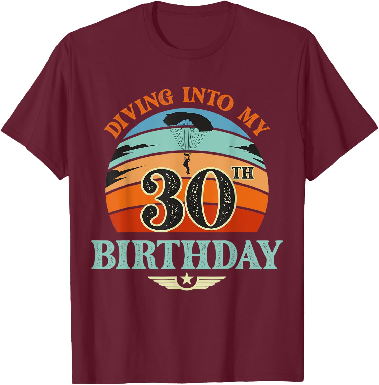 Diving Into My 30 Year Old Birthday Sky Diving Parachute T-Shirt - T-Shirt | Maroon
