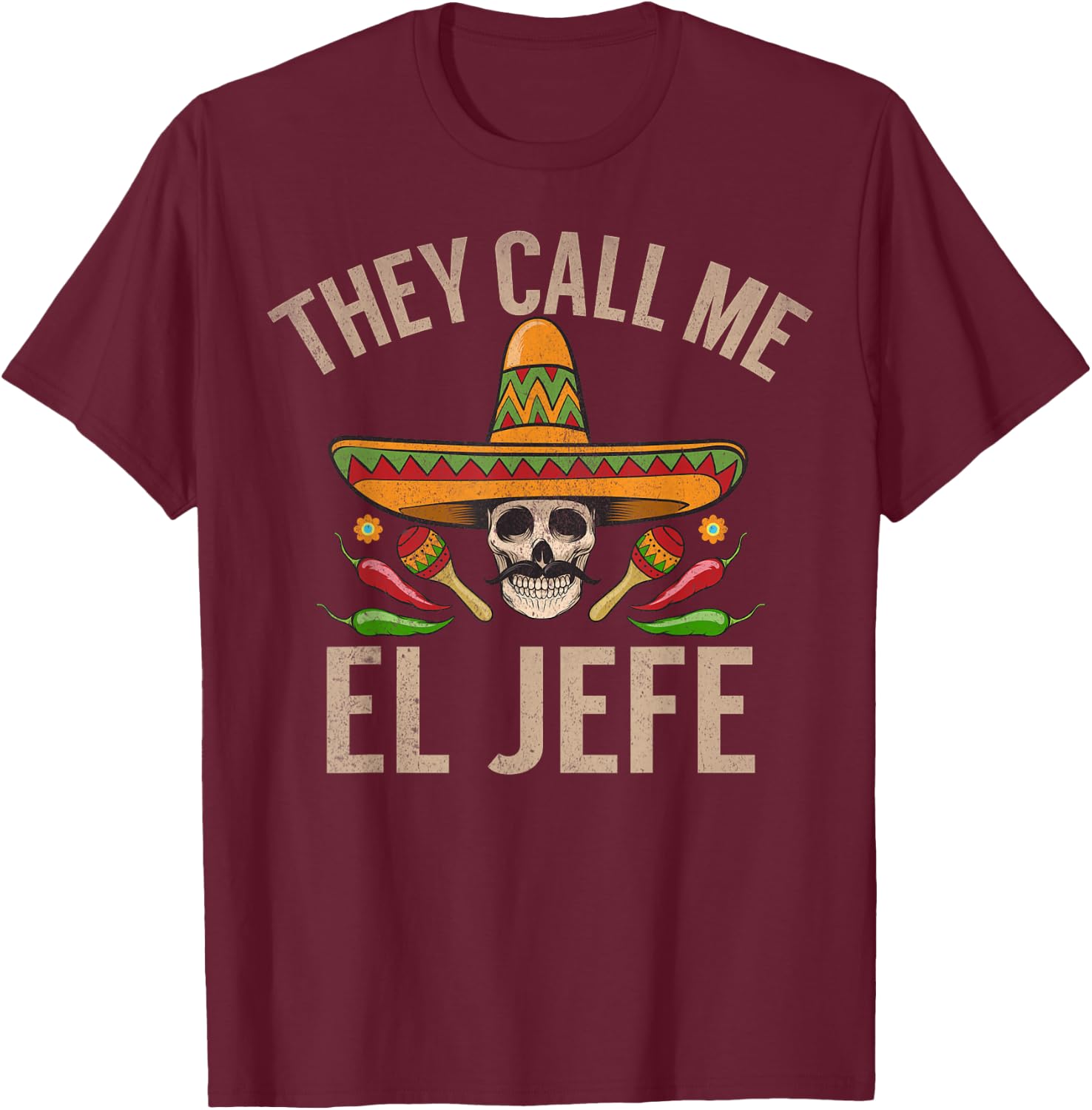 They Call me el Jefe T-Shirt - T-Shirt | Maroon