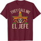 They Call me el Jefe T-Shirt - T-Shirt | Maroon