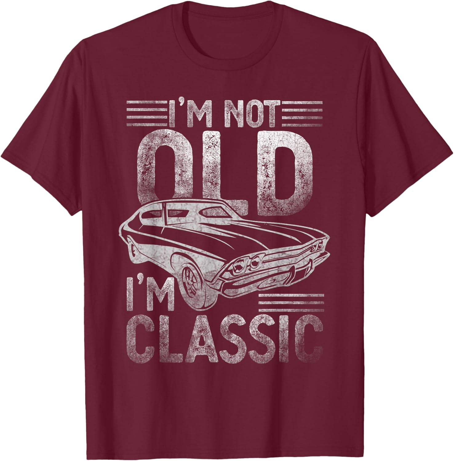 I'm not old, I'm the classic funny T-Shirt - T-Shirt | Maroon