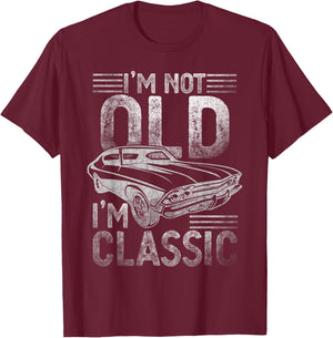 I'm not old, I'm the classic funny T-Shirt - T-Shirt | Maroon