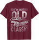 I'm not old, I'm the classic funny T-Shirt - T-Shirt | Maroon