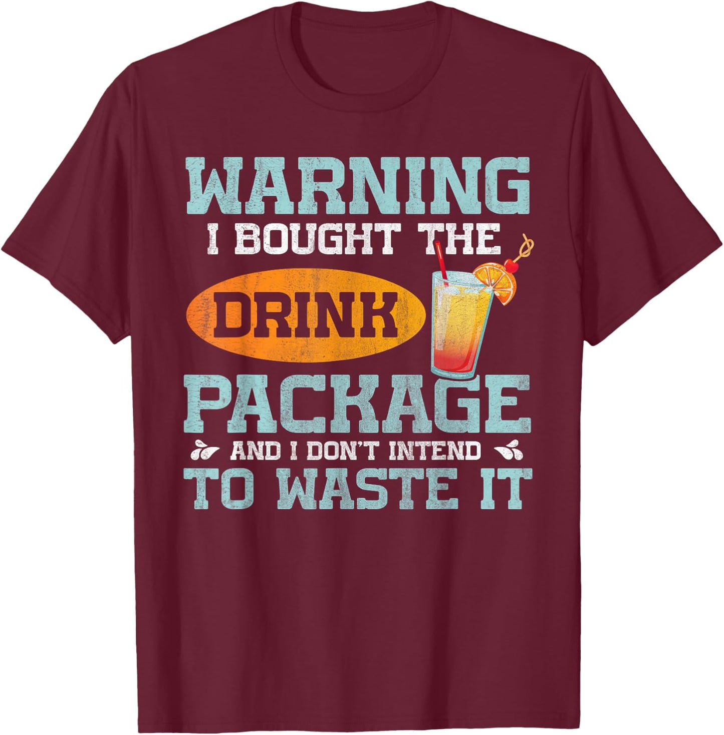 I Bought The Drink Package Funny Cruise Ship Drink Package T-Shirt - T-Shirt | Maroon