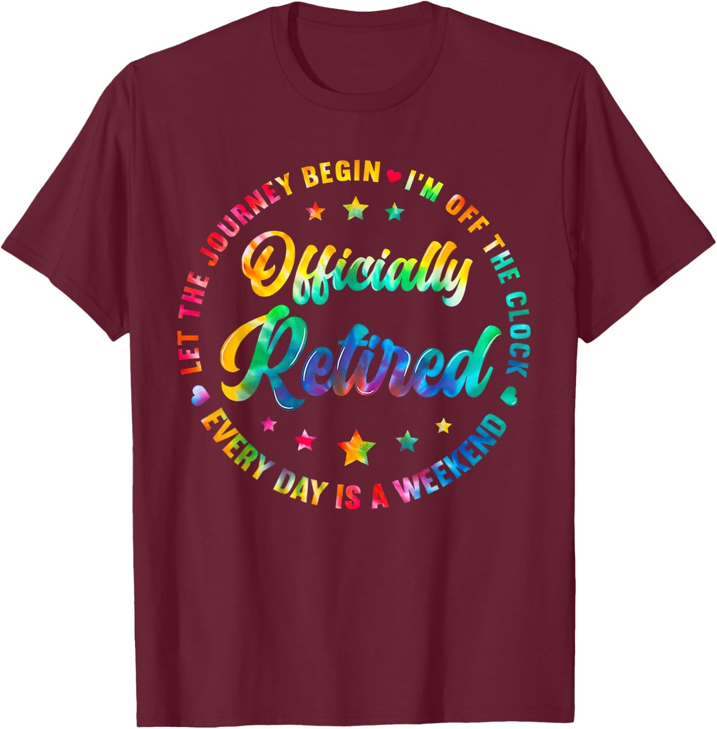 Tie Dye Officially Retired Funny Retirement Women Men T-Shirt - T-Shirt | Maroon
