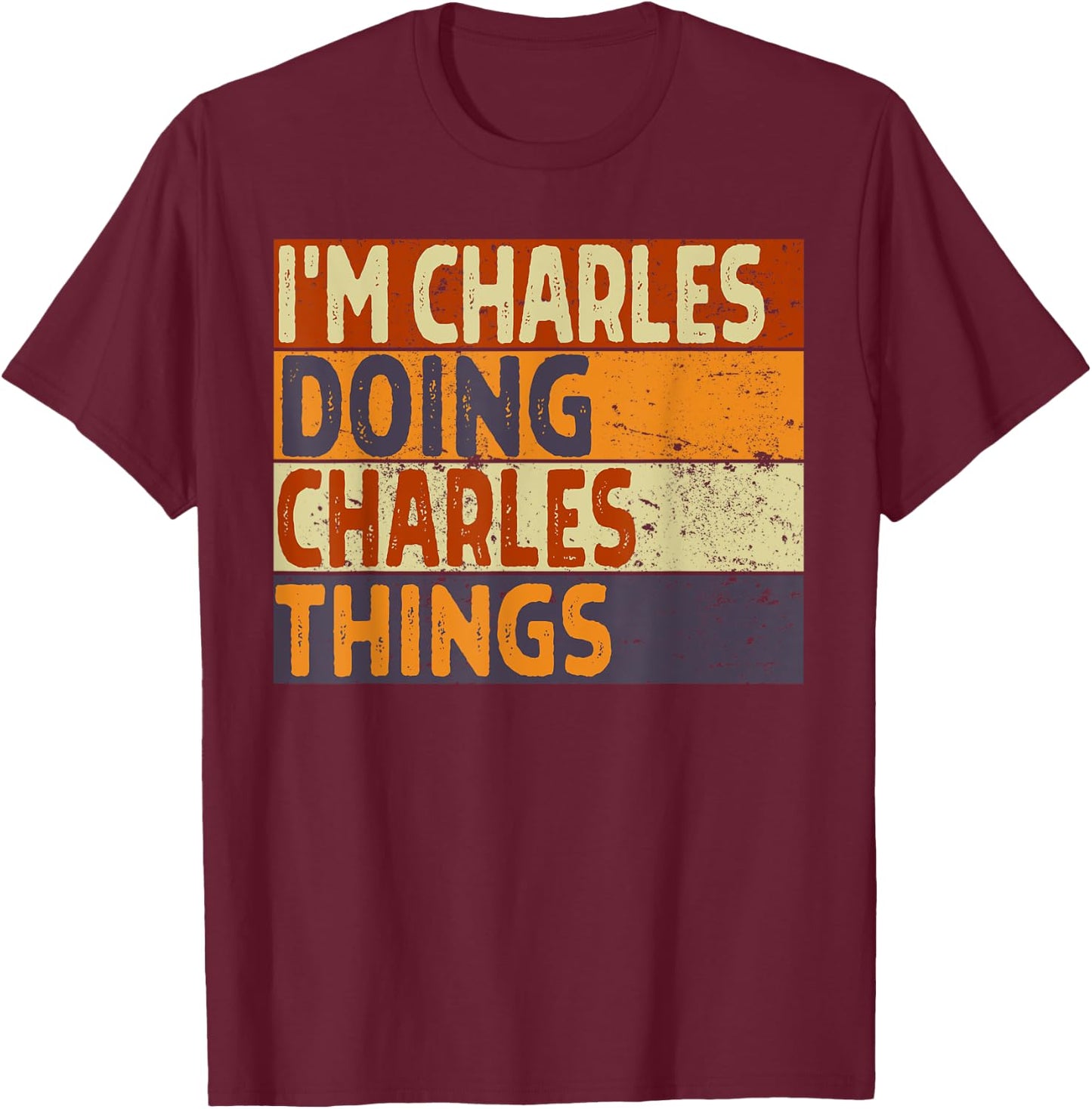 Personalized Name Fathers Day outfit Retro I'm CHARLES Doing CHARLES Things Funny Birthday Joke T-Shirt - T-Shirt | Maroon