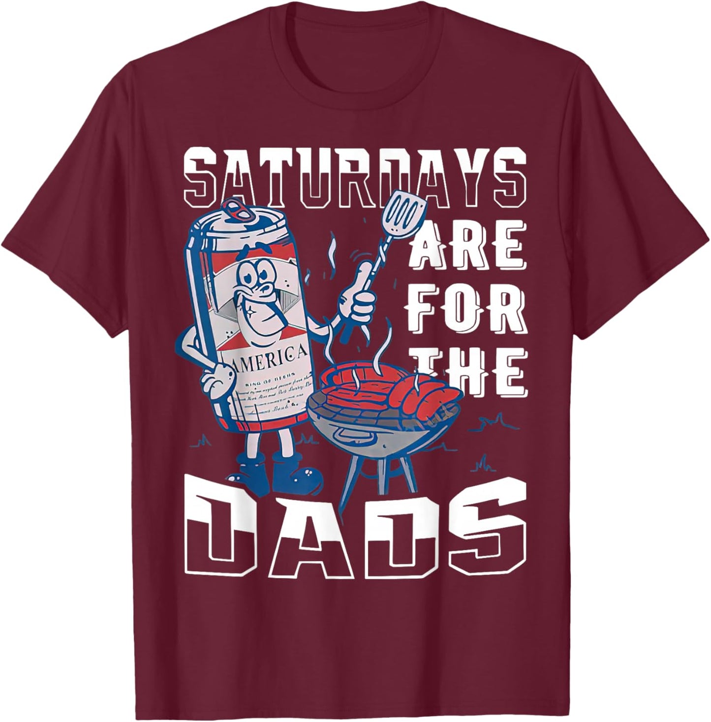 BBQ Saturdays Are For The Dads Funny Father's Day T-Shirt - T-Shirt | Maroon