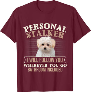 I Will Follow You Wherever You Go - Puppy Maltese Dog Lover T-Shirt - T-Shirt | Maroon