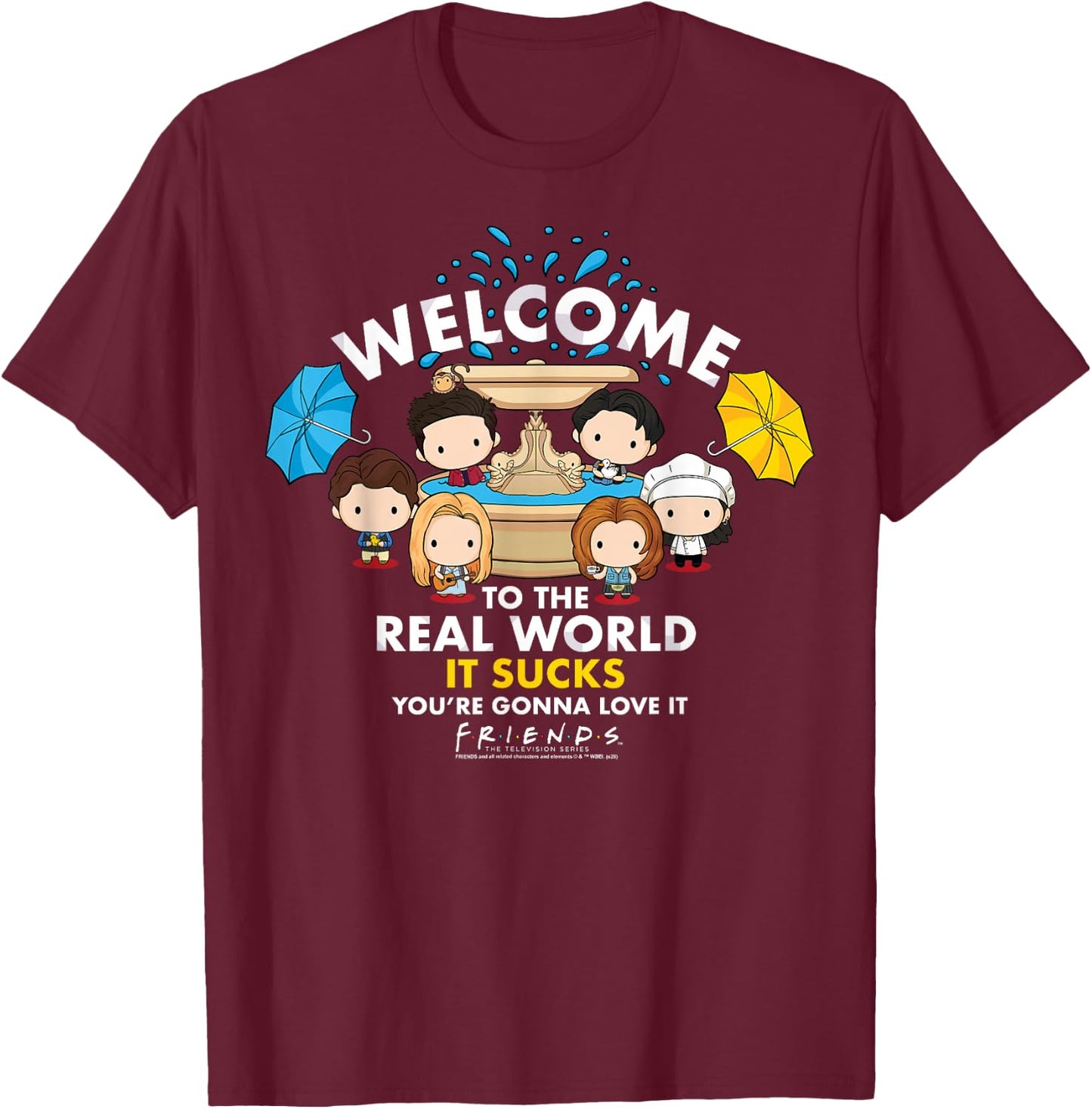 Friends Chibi Welcome To The Real World It Sucks T-Shirt - T-Shirt | Maroon