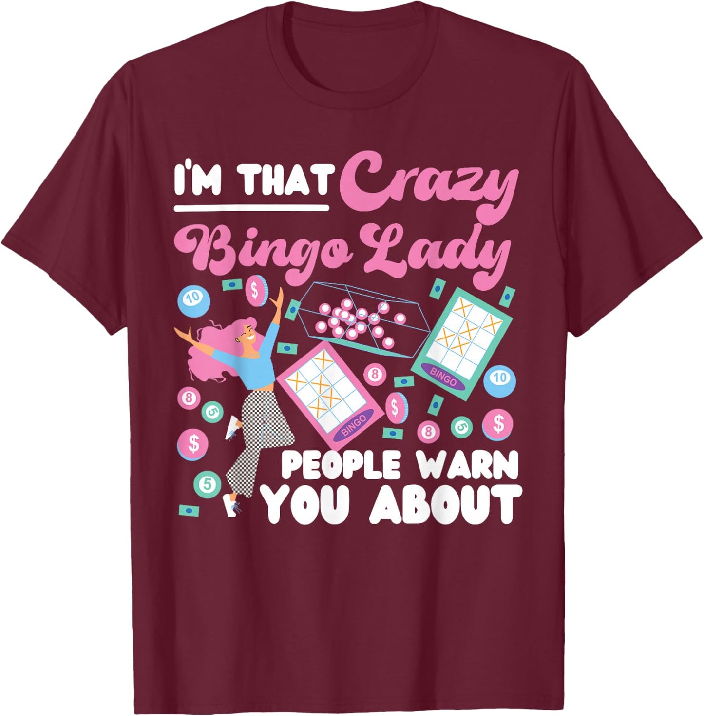 Bingo Player I'm That Crazy Bingo Lady People Warn You About T-Shirt - T-Shirt | Maroon