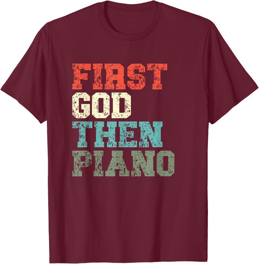 First God Then Piano Player Christian Believer T-Shirt - T-Shirt | Maroon
