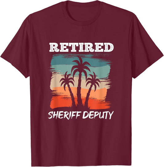 Funny Retirement Design for Sheriff Deputy T-Shirt - T-Shirt | Maroon