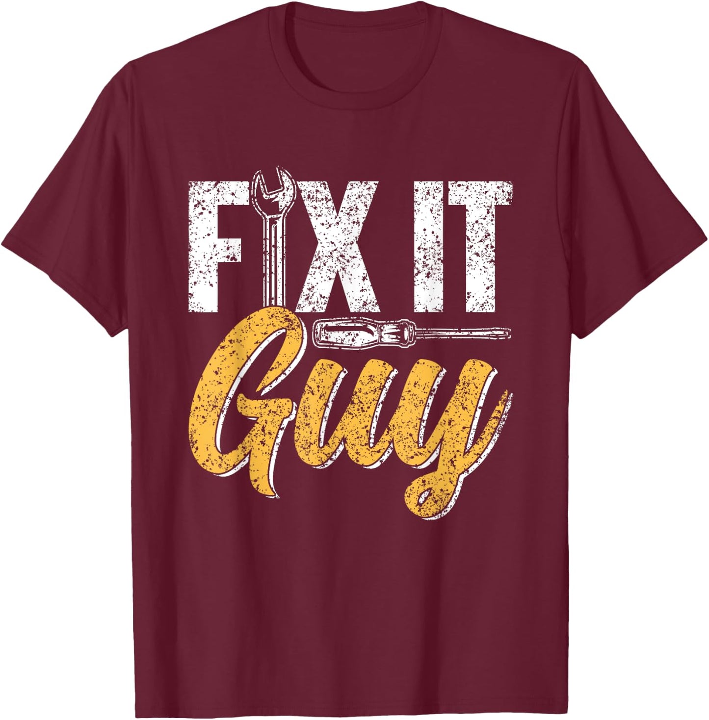 Fix It Guy Repairman Handyman Tinkerer Repair Fix It T-Shirt - T-Shirt | Maroon