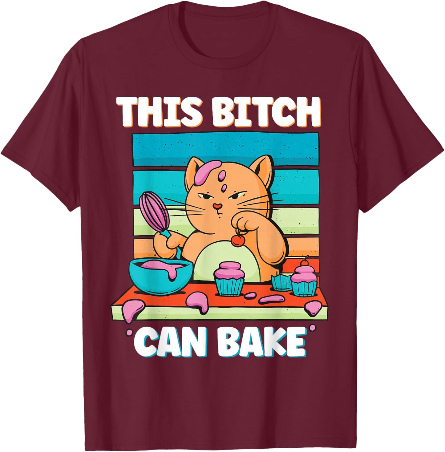 Funny Cat Baking This Bitch Can Bake Baking Expert Men Women T-Shirt - T-Shirt | Maroon