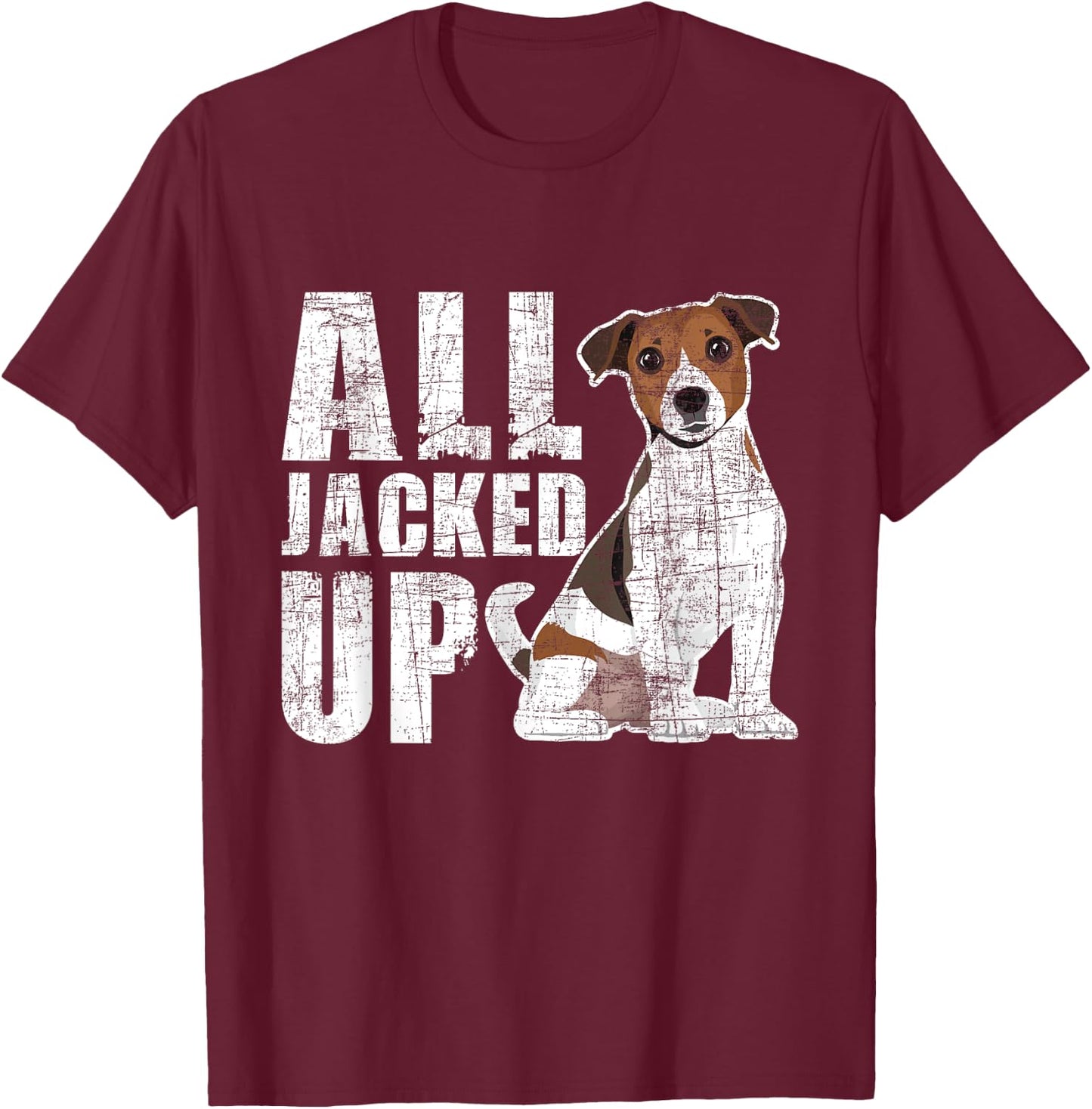All Jacked Up - Jack Russell Terrier Pet Owner Puppy Lover T-Shirt - T-Shirt | Maroon