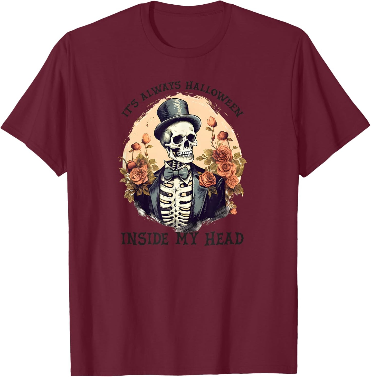 Skeleton in Tux & Top Hat Always Halloween in My Head! T-Shirt - T-Shirt | Maroon