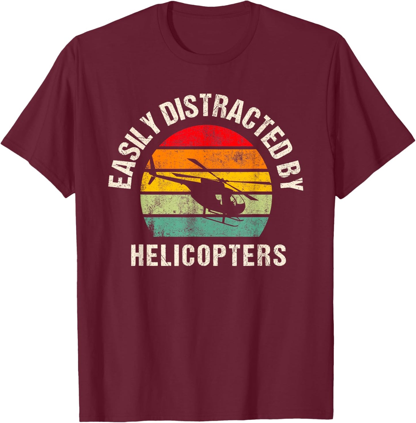 Easily distracted by Helicopters, Funny Helicopters Lover T-Shirt - T-Shirt | Maroon