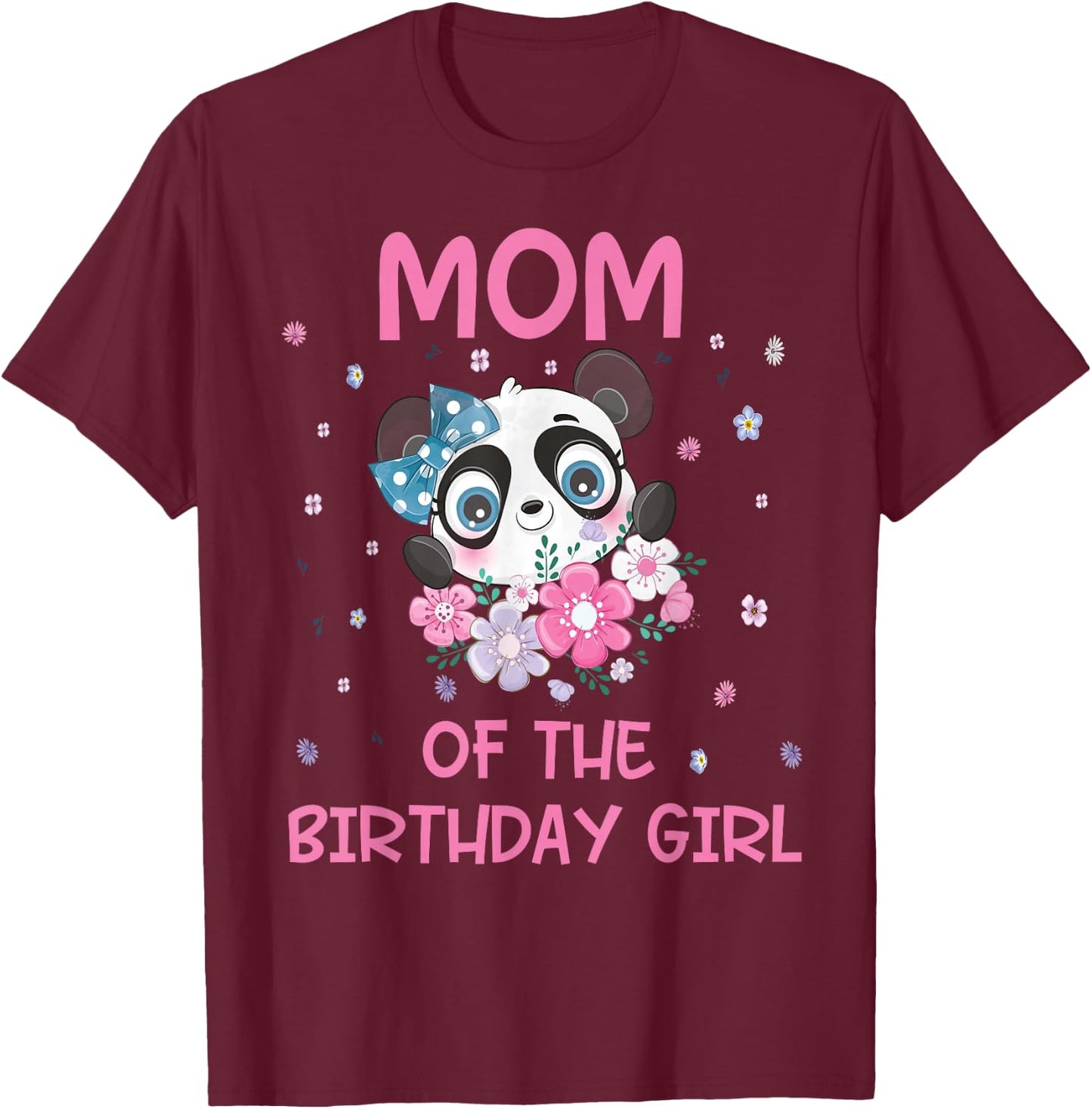 Mom Of The Birthday Girl Panda Bear Party Matching Family T-Shirt - T-Shirt | Maroon