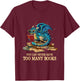 You Can Never Have Too Many Books Dragon Nerds Library Theme T-Shirt - T-Shirt | Maroon