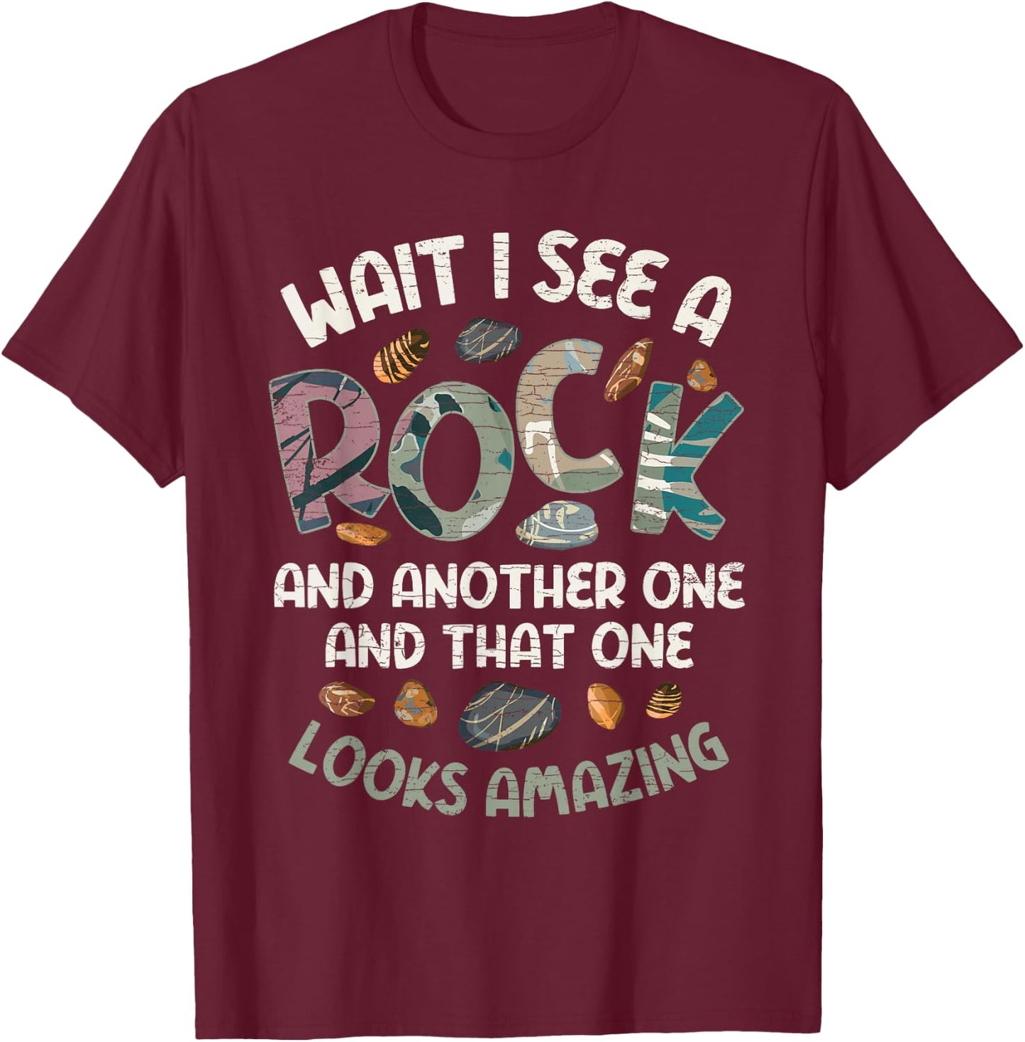 Wait I See A Rock Geology Geologist T-Shirt - T-Shirt | Maroon
