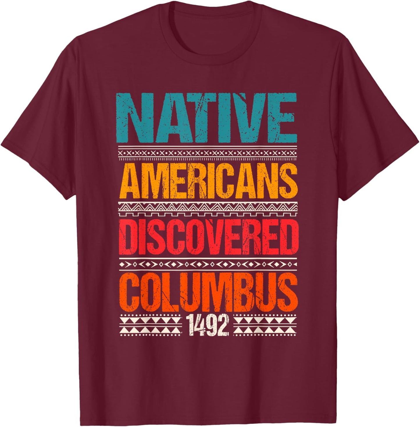 1492 Native Americans Christopher Columbus Day T-Shirt - T-Shirt | Maroon